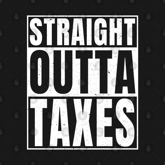 Cool Straight Outta Taxes graphic White by merchlovers