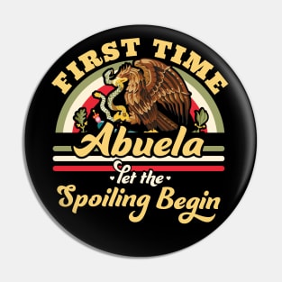 First Time Abuela let the Spoiling Begin - First Time Grandma Pin