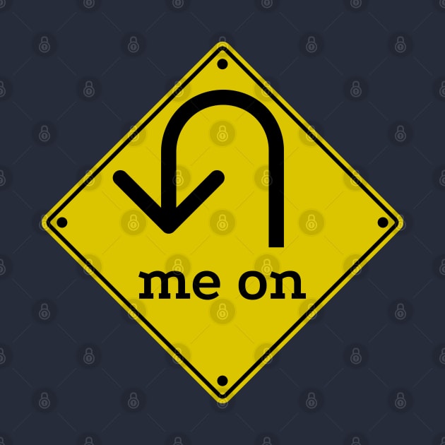 U (You) Turn Me On - Funny Road Sign Parody (asphalt) by Davey's Designs