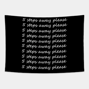 5 steps away please introvert expression Tapestry