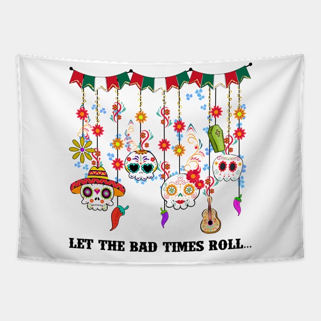 Let the bad time rolls Tapestry by MZeeDesigns
