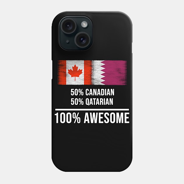 50% Canadian 50% Qatarian 100% Awesome - Gift for Qatarian Heritage From Qatar Phone Case by Country Flags