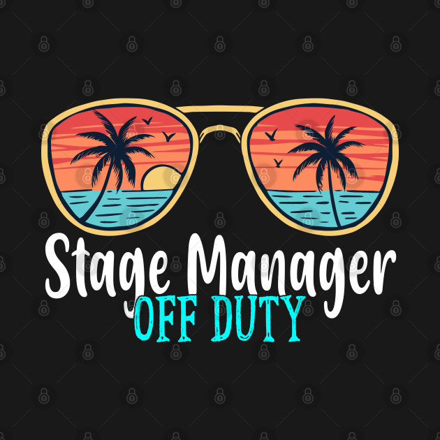 Disover Stage Manager Off Duty Happy Last Day Of School Summer 2021 - Stage Manager - T-Shirt