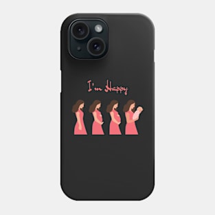 I'm happy - I'm Pregnant Phone Case