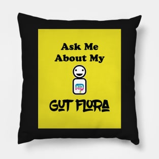 Ask Me About My Gut Flora Pillow