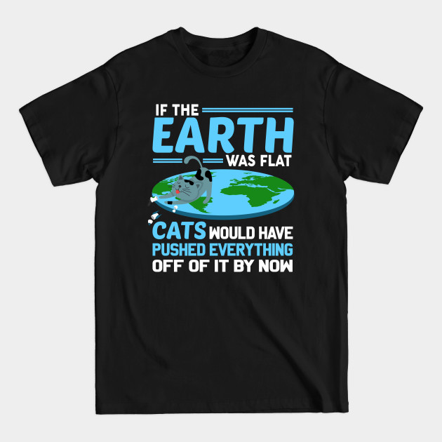 Discover Flat Earth Cat - Flat Earth Cat - T-Shirt