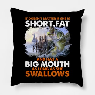 It is doesn't matter short fat and has a big mouth as long as she swallows Pillow