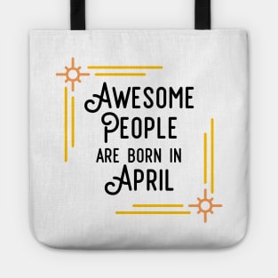 Awesome People Are Born In April (Black Text, Framed) Tote