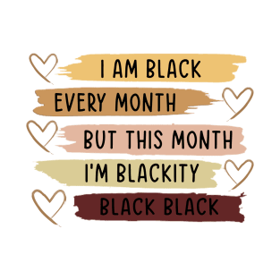 I Am Black Every Month T Shirt, Black Lives Matter, Black History Month Shirt for Men Women, African American, Equality T-Shirt