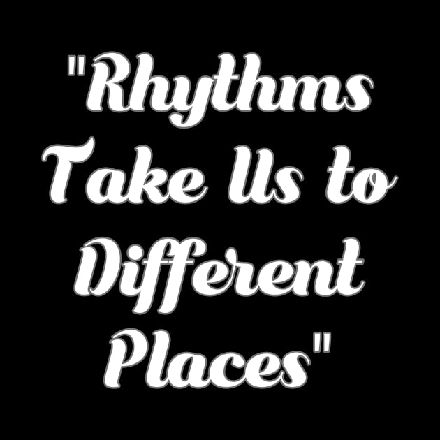 Rhythms take us to different place by Migite Art