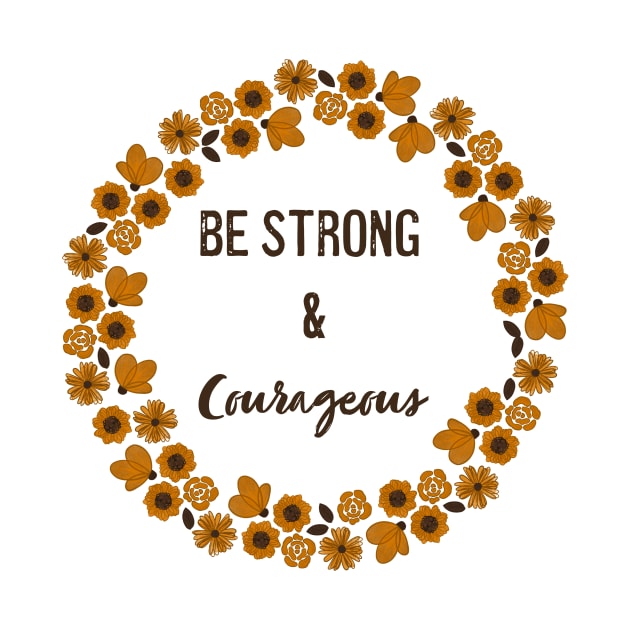 Be Strong and Courageous by MSBoydston