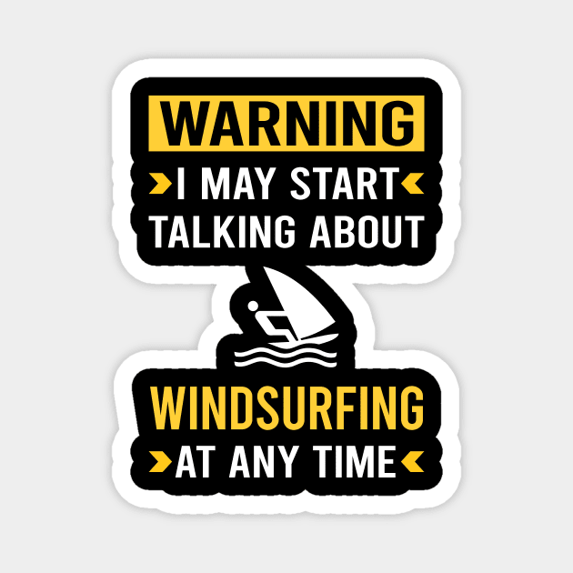 Warning Windsurfing Windsurf Windsurfer Magnet by Good Day