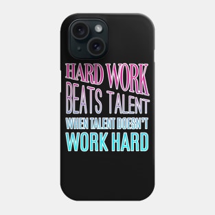 Hard Work Beats Talent Motivational Quote Phone Case