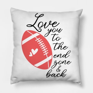 love you to the end zone and back Pillow