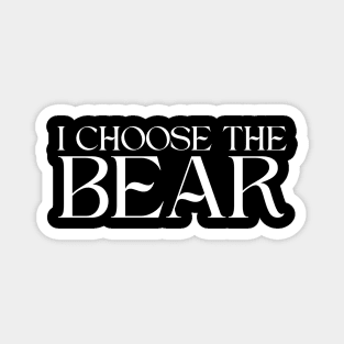 I Choose The Bear, Women Safer In The Woods With a Bear Than A Man Magnet