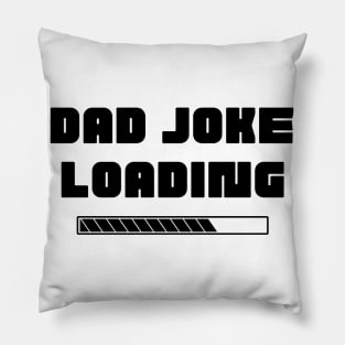 Dad Joke Loading. Funny Dad Joke Quote. Pillow