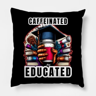 CAFFEINATED AND EDUCATED - GRADUATION DAY QUOTES Pillow