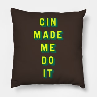 Gin made me do it Pillow