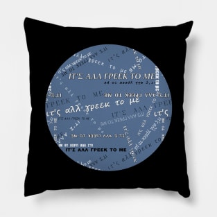 It's all Greek to me PATTERN # White On Blue-Grey * ΙΤ'Σ ΑΛΛ ΓΡΕΕΚ ΤΟ ΜΕ Pillow