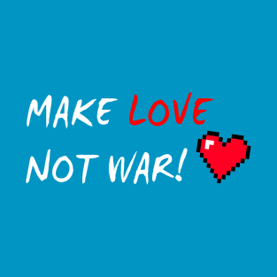 make love not war T-Shirt