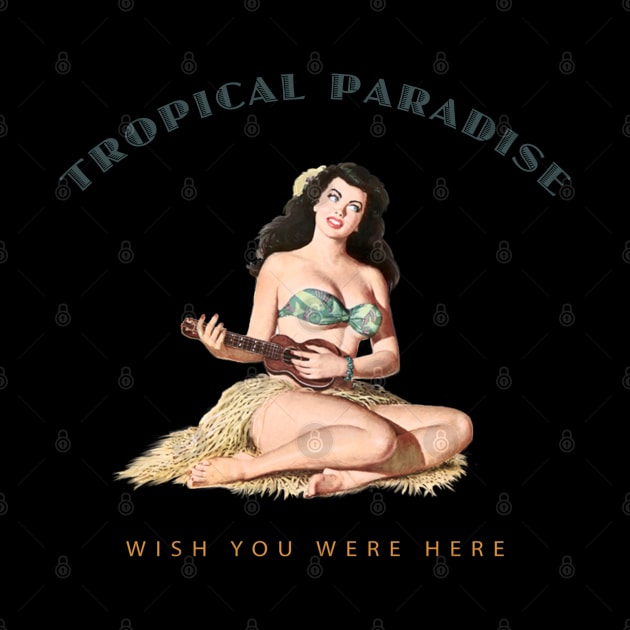 Hula GirlWish You Were Here 3 Tropical Paradise by PauHanaDesign