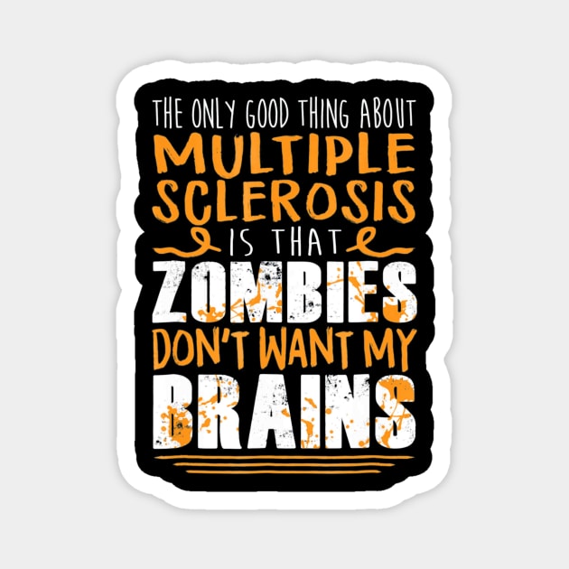 The Only Good Thing About Multiple Sclerosis Zombies Magnet by aaltadel