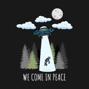 We Come in Peace T-Shirt