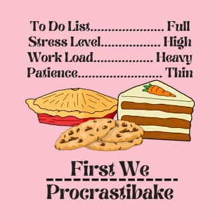 First We Procrastibake! T-Shirt