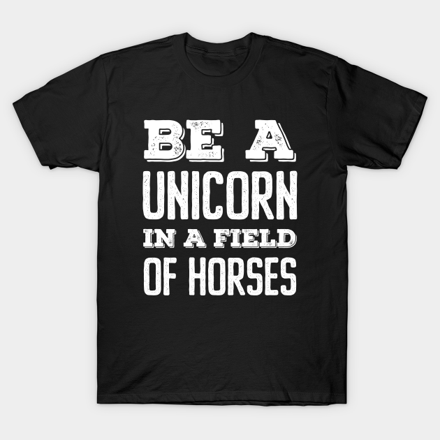 Discover Be a unicorn in a field of horses - Vintage Bold - Unicorn - T-Shirt