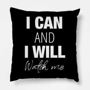 I can and I will, watch me! Pillow