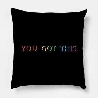 You got this Pillow