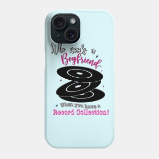 Who needs a Boyfriend when you have a Record Collection Phone Case