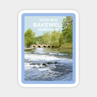 Bakewell Derbyshire Peak District. River Wye. Travel location poster Magnet