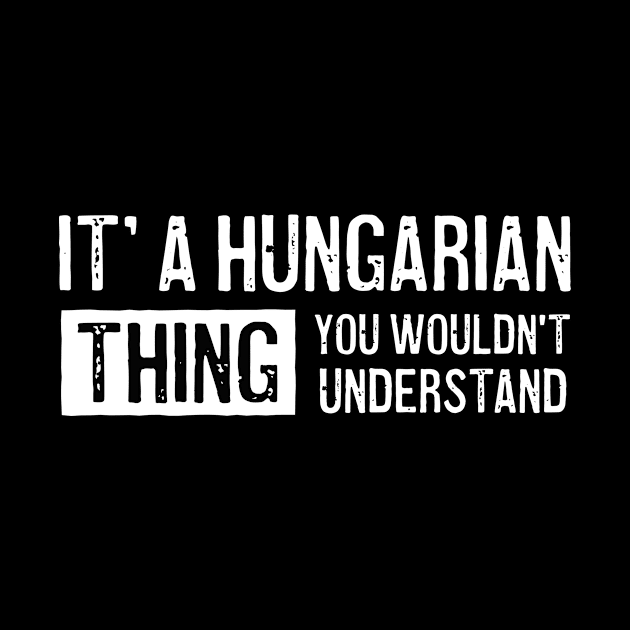 It's a Hungarian thing you wouldn't understand - Hungarian gifts by Pictandra