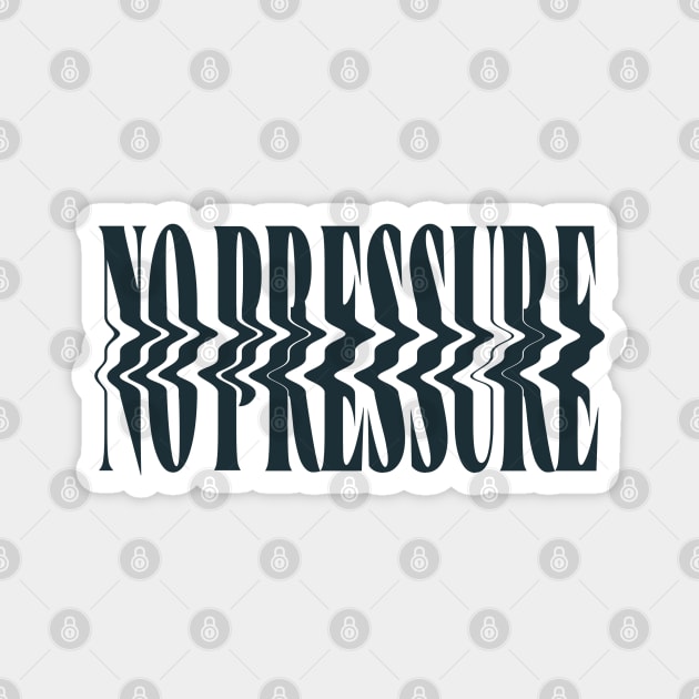 No Pressure Stylized Logo V2 - Logic Magnet by crossroadsts