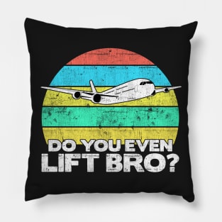 Do you even lift bro ? - Pilot Aviation Flight Attendance graphic Pillow