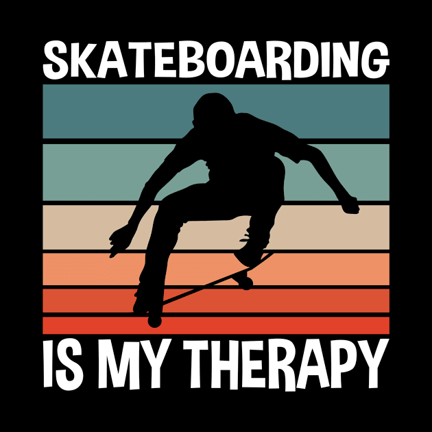 Skateboarding Is My Therapy by TK Store