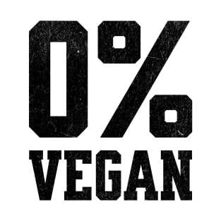 Zero Percent Vegan - Funny Canivore Meat Lovers and Vegan Teaser Light Background T-Shirt