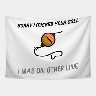 Sorry I Missed Your Call I Was On Other Line Tapestry