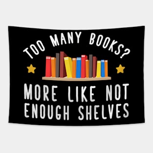 Too many books more like not enough shelves Tapestry