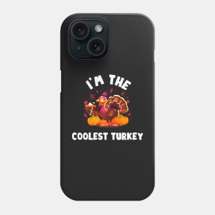 I'm The COOLEST Turkey Cute For Matching Thanksgiving Phone Case