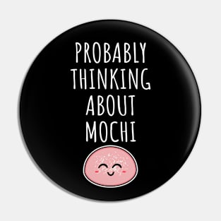 Probably Thinking About Mochi Pin