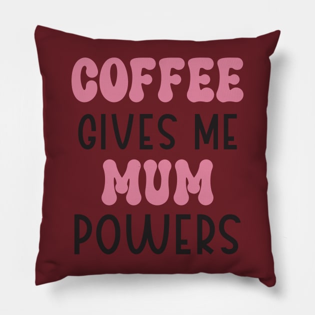 Coffee gives me mum power t-shirt design Pillow by Mehroo84