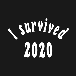 I survived 2020 T-Shirt