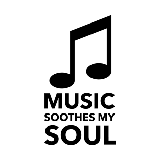 Music Soothes My Soul T-Shirt