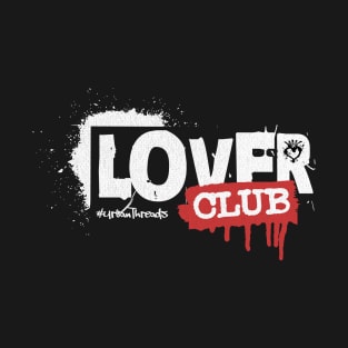 Lover Club: Where Street Wisdom Meets Affection T-Shirt