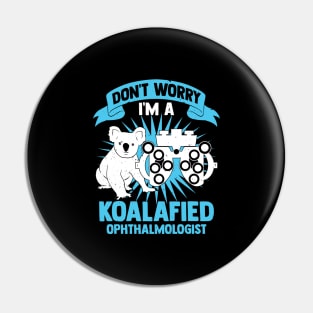 Don't Worry I'm A Koalafied Ophthalmologist Pin