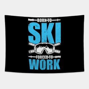 Born To Ski Forced To Work Tapestry