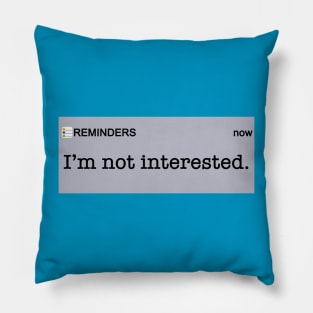 I’m Not Interested Pillow