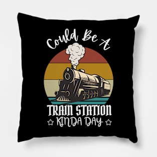 Could Be A Train Station Kinda Day Pillow